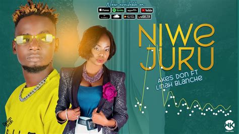 Akes Don Niwejuru Ft Linah Blanche Official Audio Youtube