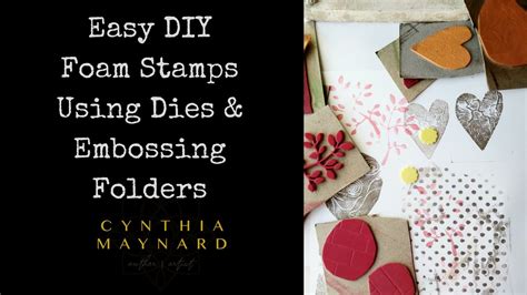 Easy Diy Foam Stamps Using Dies And Embossing Folders Youtube