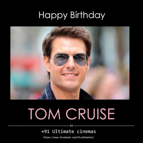 Happy Birthday Tom Cruise Happy Birthday Tom Tom Cruise Cruise