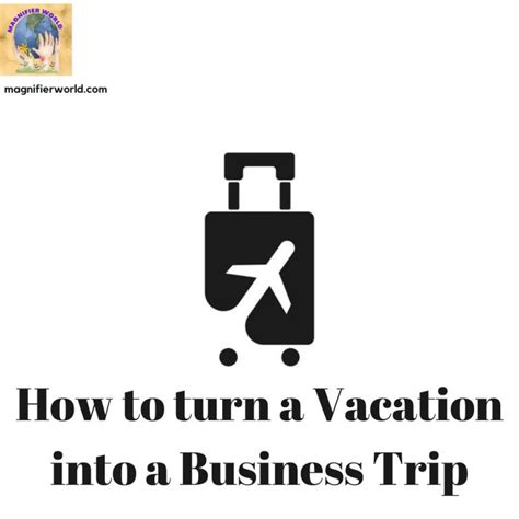 How To Turn A Vacation Into A Business Trip