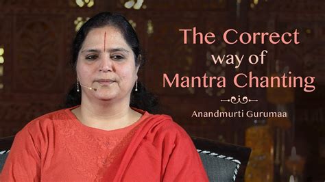 The Correct Way Of Mantra Chanting Anandmurti Gurumaa English Youtube