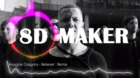 Imagine Dragons Believer Remix 8d Tunes Use Headphones Youtube