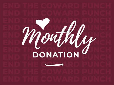 Monthly Donation Lets End The Coward Punch