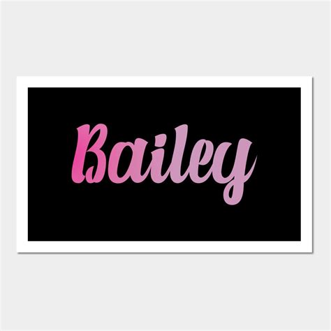 Bailey Girl Name Choose From Our Vast Selection Of Art Prints And