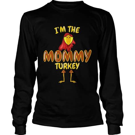 im the mommy turkey thanksgiving shirt hoodie sweatshirt and long sleeve