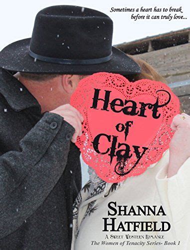 Heart Of Clay A Sweet Western Romance The Women Of Tenacity Book 1