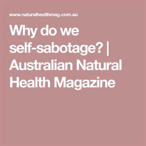 why do we self sabotage australian natural health magazine natural health magazine health