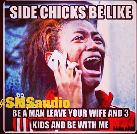a poster with an image of a woman talking on a cell phone and the caption says side chicks be like