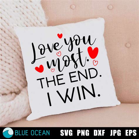Love You Most The End I Win Valentines Day Quote Svg Etsy