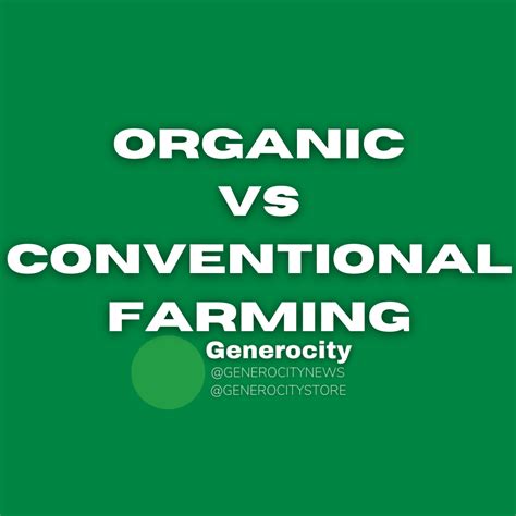 Organic Vs Conventional Farming Generocity