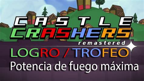 Castle Crashers Remastered Logro Trofeo Potencia De Fuego Máxima