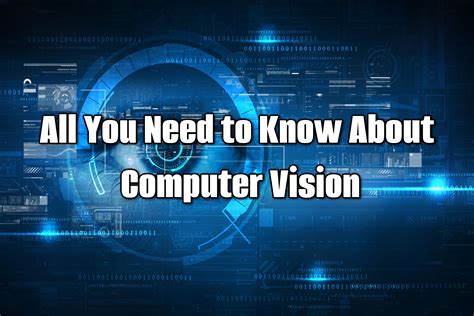 All You Need To Know About Computer Vision And How It Works
