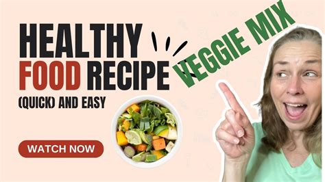 healthy eating made easy quick recipes for mixed veggies youtube
