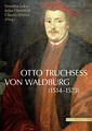 Otto Truchsess von Waldburg (1514–1573) - erscheint zugleich als ...