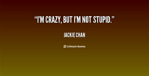 i am not stupid quotes quotesgram