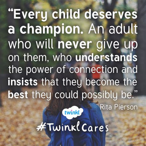 Voters deserve to know that anyone who champions obamacare cannot honestly say she or he is also a. Every child deserves a champion. Rita Pierson quote | Childhood quotes, Environment quotes ...