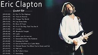 Eric Clapton Greatest Hits - Best Eric Clapton Songs Live Collection ...