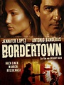 Bordertown (2007) - Rotten Tomatoes