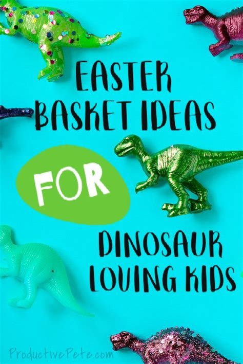 easy ideas for a dinosaur themed easter basket easter basket themes easter baskets dinosaur