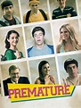 Premature (2014) - Rotten Tomatoes