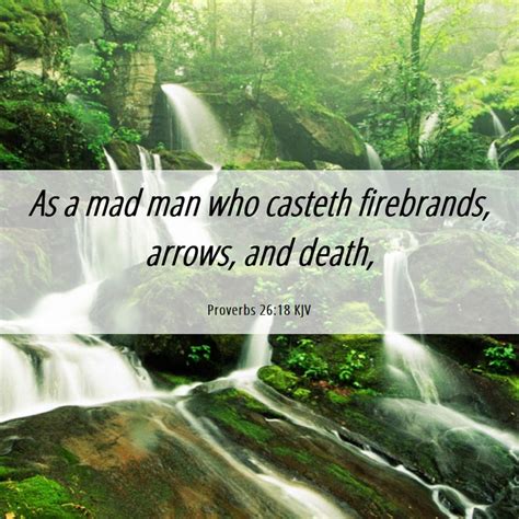 Proverbs 2618 Kjv As A Mad Man Who Casteth Firebrands Arrows And