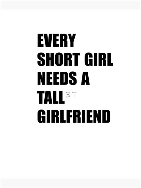 Every Short Girl Needs A Tall Girlfriend Poster By Wisammuhammad