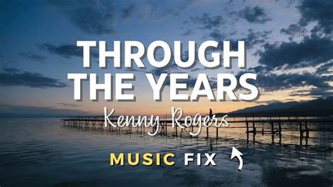 THROUGH THE YEARS Lyrics Kenny Rogers YouTube
