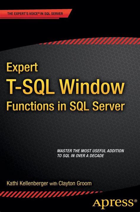 Expert T Sql Window Functions In Sql Server Ebook Clayton Groom