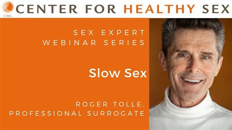 Sex Expert Webinar Series Slow Sex With Roger Tolle Youtube