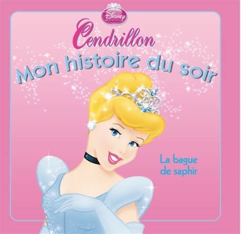 Cendrillon Et La Bague De Saphir Mon Histoire Du Soir Disney Walt