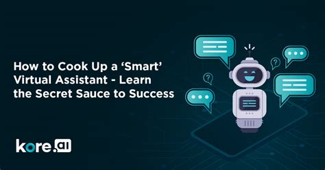 How To Cook Up A ‘smart Virtual Assistant Learn The Secret Sauce To