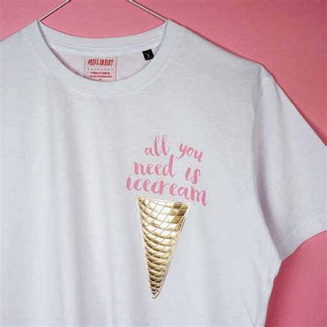All You Need Is Ice Cream T Shirt By Rock On Ruby