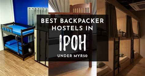 10 Best Backpacker Hostels In Ipoh Under Rm50night