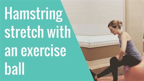 Hamstring Stretch With An Exercise Ball Youtube