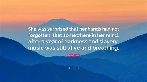 sarah j maas quote “she was surprised that her hands had not