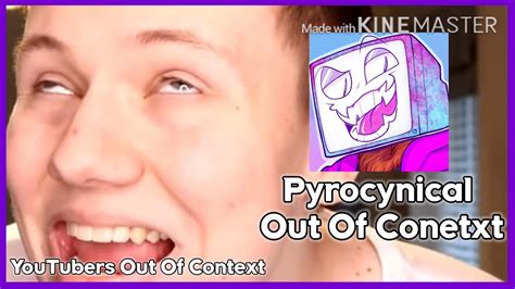 Youtubers Out Of Context Yooc Pyrocynical Youtube