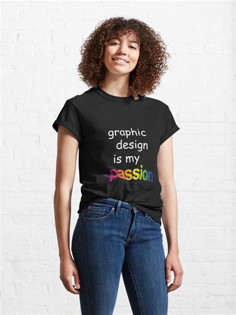 Graphic Design Is My Passion T Shirt By Gfhoihoi72 Redbubble