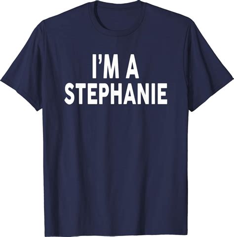 Im A Stephanie T Shirt Name T Shirt Clothing