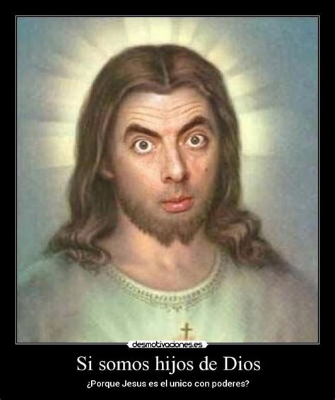 Si Somos Hijos De Dios Desmotivaciones