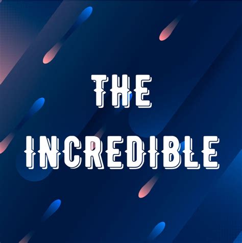 The Incredible