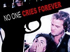 No One Cries Forever (1985) - Rotten Tomatoes