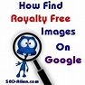 How to Find Royalty Free Images On Google Images