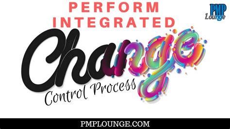 Overview Of The Perform Integrated Change Control Process Youtube