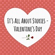 It's all about stories!: A Valentine's Day Story