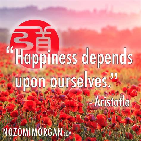 Happiness Depends Upon Ourselves Aristotle Inspirational Quotes
