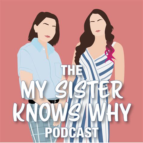 My Sister Knows Why Podcast