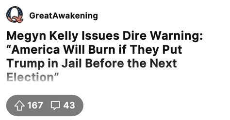 megyn kelly issues dire warning “america will burn if they put trump in jail before the next