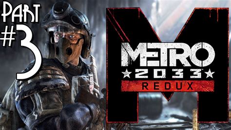 Metro 2033 Redux Gameplay Part 3 Walkthrough Lets Play Pc 1080p Hd