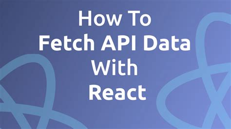 How To Fetch Api Data With React — Codingthesmartway