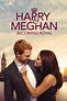 Full Free Watch Harry & Meghan: Becoming Royal (2019) Online Movies at ...